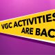 VGC Activities Are Back!